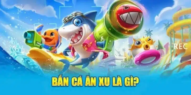 Bắn cá ăn xu là game gì?