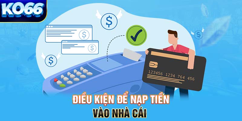 Điều kiện nạp tiền KO66