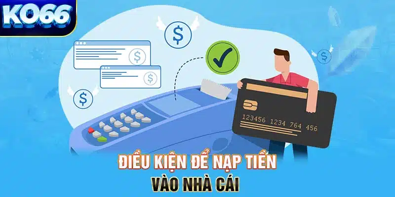 Điều kiện nạp tiền KO66